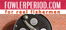 FowlerPeriod.com: The Period Collection. Antique Reels, Rods, Flies and more for the Reel Fisherman